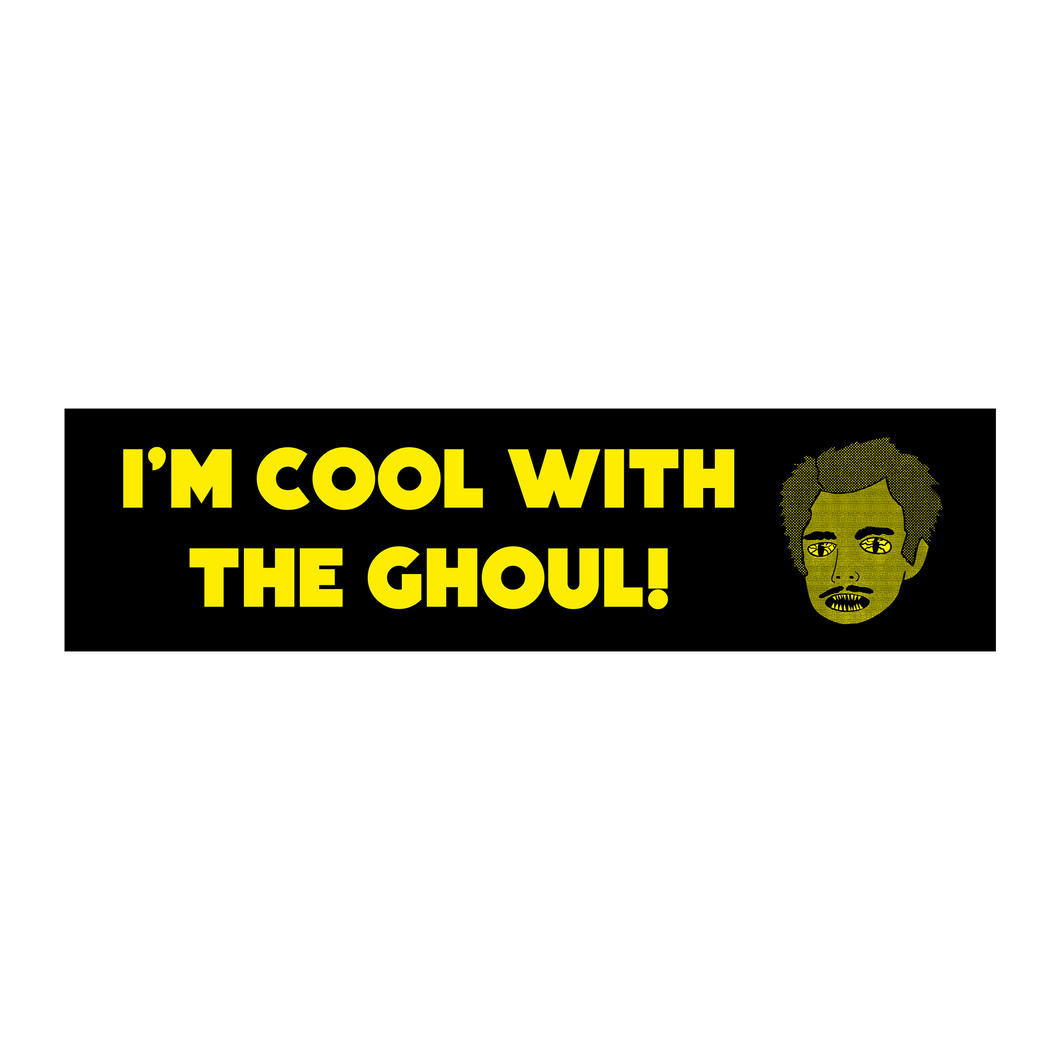 I'm Cool With The Ghoul Bumper Sticker